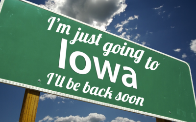 I’m just going to Iowa, I’ll be back soon