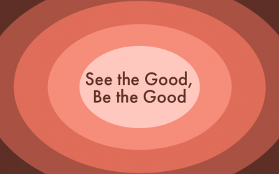 See the Good, Be the Good