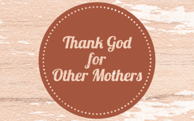 Thank God for Other Mothers