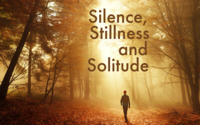 Silence, Stillness and Solitude